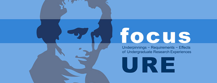 "focus URE! - Underpinnings, Requirements, and Effects of Undergraduate Research Experiences”